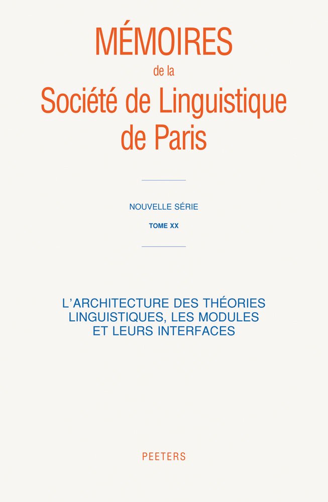 L'architecture Des Theories Linguistiques, Les Modules Et Leurs Interfaces (Memoires De La Societe De Linguistique De Paris: Nouvelle Serie) Social Sciences