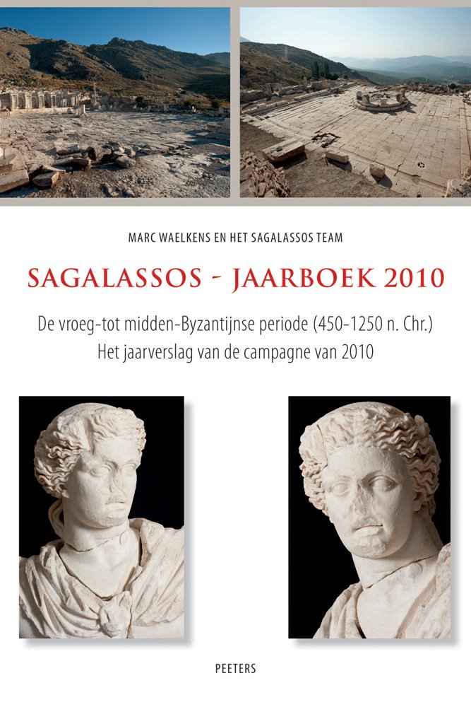 Sagalassos - Jaarboek 2010: de Vroeg- Tot Midden-Byzantijnse Periode (450-1250 N. Chr.). Het Jaarverslag Van de Campagne Van 2010 Social Sciences