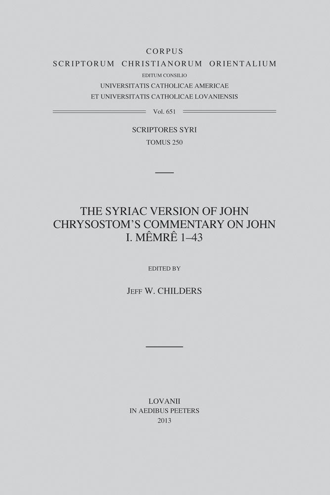 The Syriac Version of John Chrysostom's Commentary on John: Memre 1-43 (Corpus Scriptorum Christianorum Orientalium, Scriptores Syri 250, Band 651) Philosophy