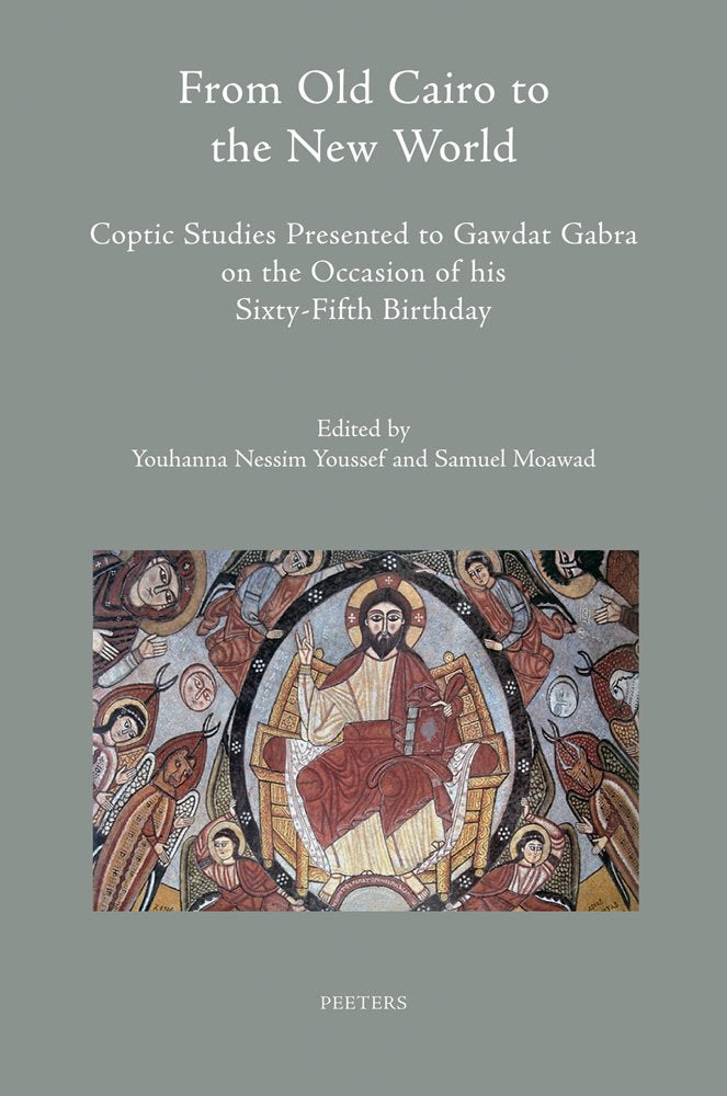 From Old Cairo to the New World: Coptic Studies Presented to Gawdat Gabra on the Occasion of His Sixty-Fifth Birthday (Colloquia Antiqua, Band 9) Social Sciences