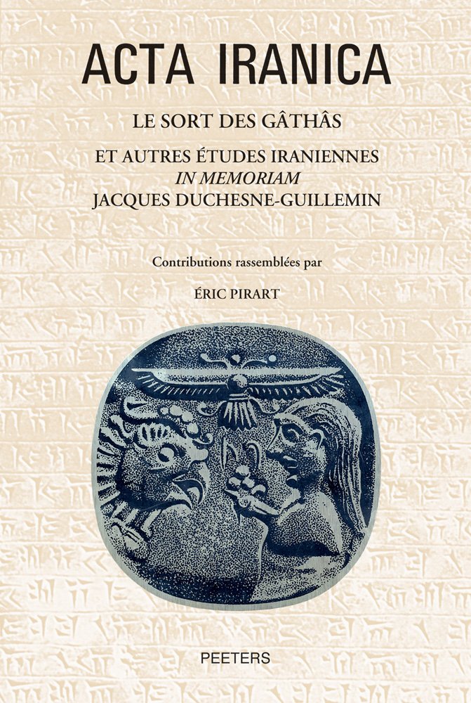 Le Sort Des Gathas: Et Autres Etudes Iraniennes in Memoriam Jacques Duchesne-guillemin (ACTA Iranica, Band 54) Social Sciences