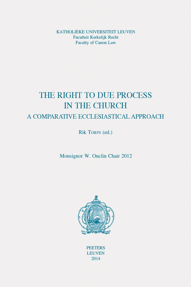 The Right to Due Process in the Church: A Comparative Ecclesiastical Approach: Monsignor W. Onclin Chair 2012 (Onclin Chair, 13) Religion & Esotericism