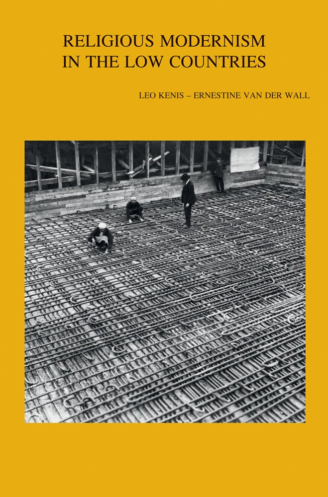 Religious Modernism in the Low Countries (Bibliotheca Ephemeridum Theologicarum Lovaniensium, Band 255) Religion & Esotericism