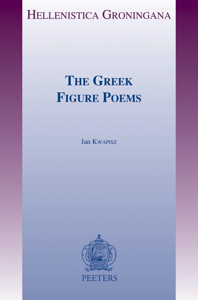 The Greek Figure Poems (Hellenistica Groningana, Band 19) Historical Fiction