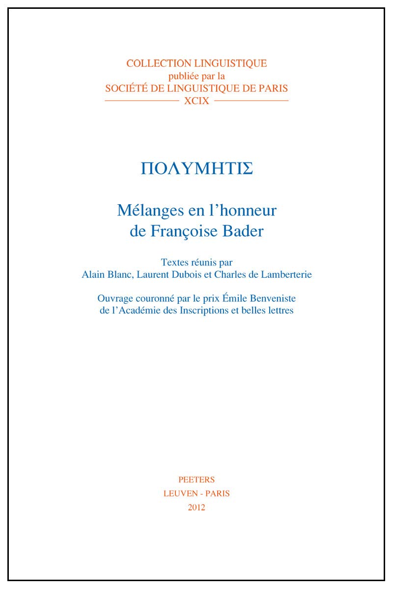 Polymetis: Melanges en l'honneur de Francoise Bader (Collection Linguistiquepubliee par la Societe De Linguistique De Paris, Band 99) Social Sciences