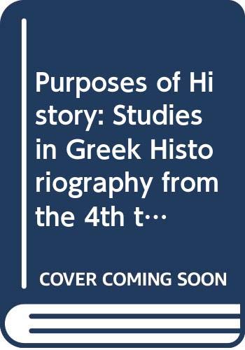 Purposes of History: Studies in Greek Historiography from the 4th to the 2nd Centuries B.C.: Proceedings of the International Colloquium, Leuven, 24-26 May 1988 (Studia Hellenistica, Band 30) Film, Art & Culture