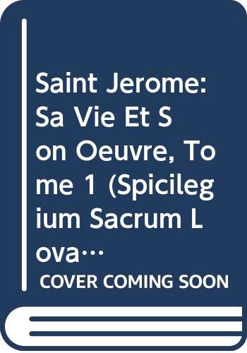 Saint Jérôme: Sa Vie Et Son Oeuvre, Tome 1 (Spicilegium Sacrum Lovaniense, Band 1) Books