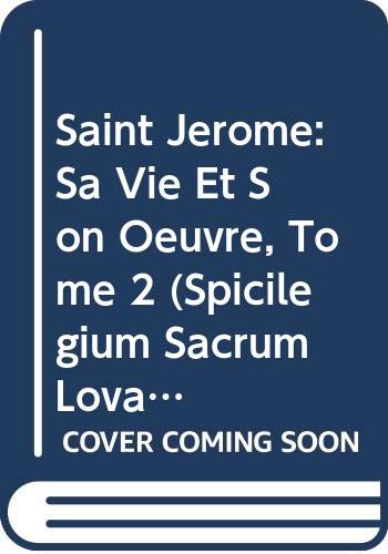 Saint Jérôme: Sa Vie Et Son Oeuvre, Tome 2 (Spicilegium Sacrum Lovaniense, Band 2) Books