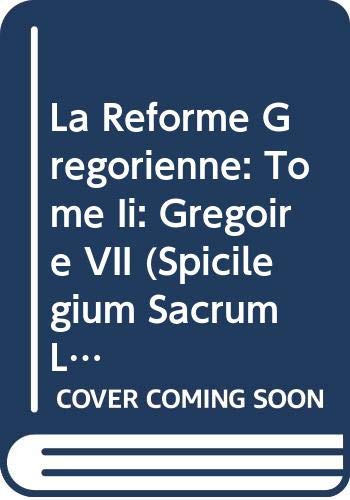La Réforme Grégorienne: Tome Ii: Grégoire VII: Gregoire VII (Spicilegium Sacrum Lovaniense, Band 9) Books