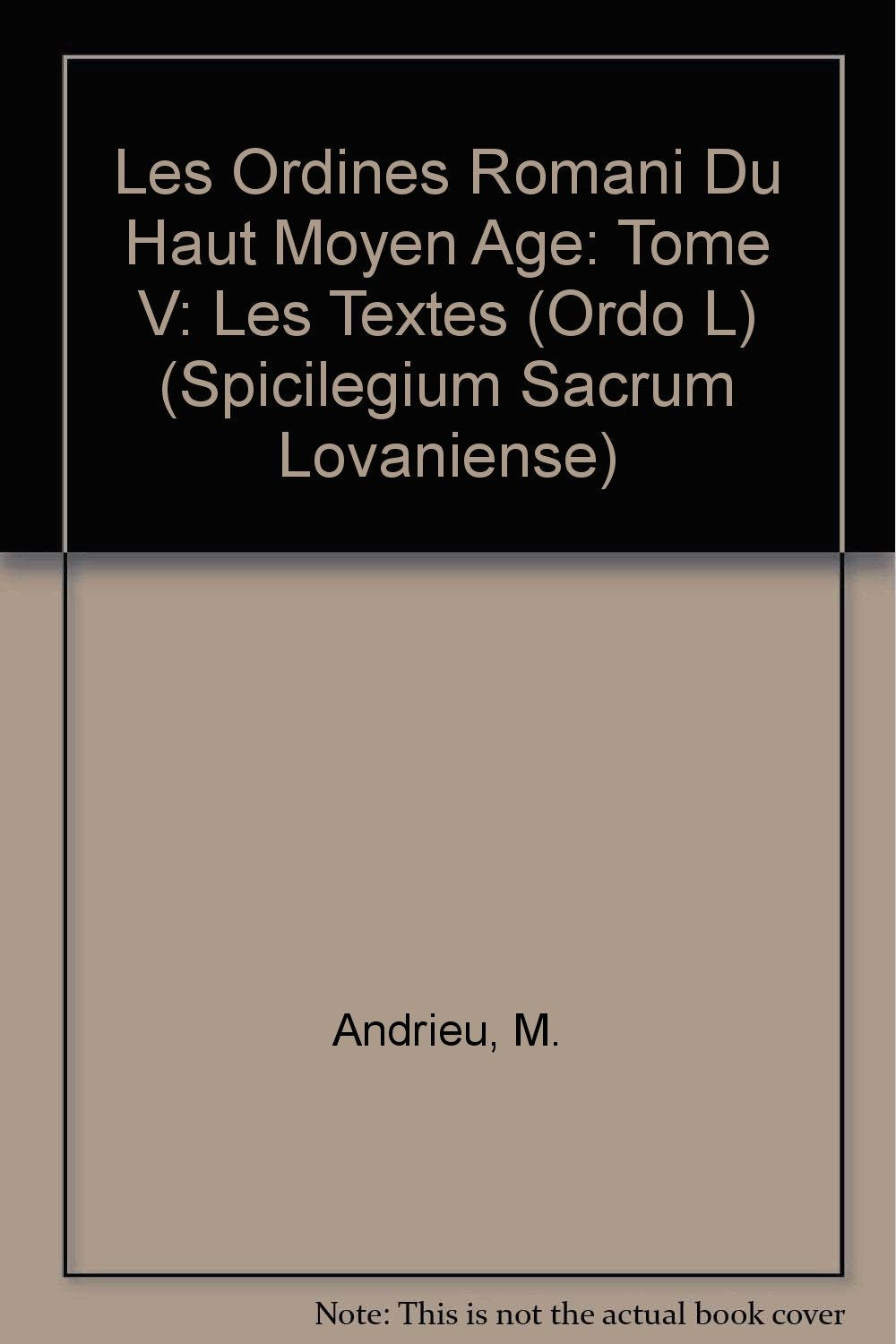 Les Ordines Romani Du Haut Moyen Age: Les Textes Suite Ordo L: Les Textes (Ordo L) (Spicilegium Sacrum Lovaniense: Etudes Et Documents, Band 29) Religion & Esotericism