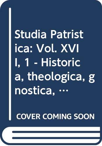 Studia Patristica: Vol. XVII, 1 - Historica, theologica, gnostica, biblica, critica, classica Religion & Esotericism