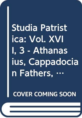 Studia Patristica: Vol. XVII, 3 - Athanasius, Cappadocian Fathers, Chrysostom, Augustine and His Opponents, Oriental Texts Religion & Esotericism