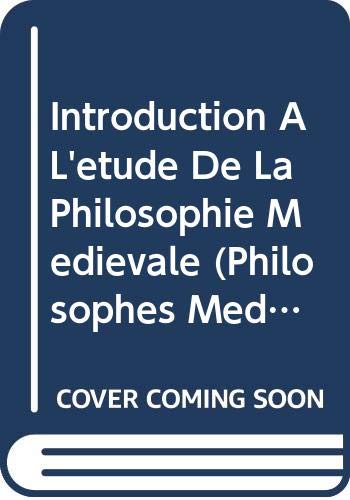 Introduction a l'Etude de la Philosophie Medievale (Philosophes Médiévaux, Band 18) Philosophy