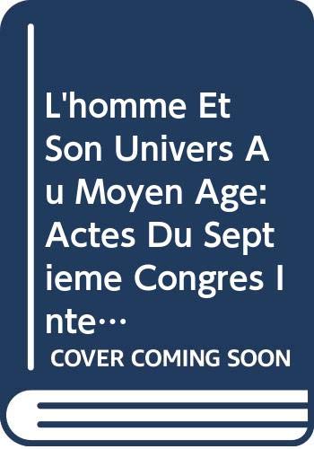 L'homme Et Son Univers Au Moyen Âge: Actes Du Septième Congrès International De Philosophie Médiévale (30 Août - 4 Septembre 1982): Actes Du Septieme ... 1982) (Philosophes Médiévaux, Band 26) Philosophy