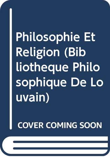 Philosophie Et Religion (Bibliotheque Philosophique De Louvain, Band 23) Philosophy