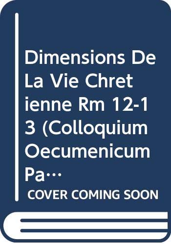 Dimensions De La Vie Chretienne Rm 12-13 (Colloquium Oecumenicum Paulinum, Band 4) Religion & Esotericism