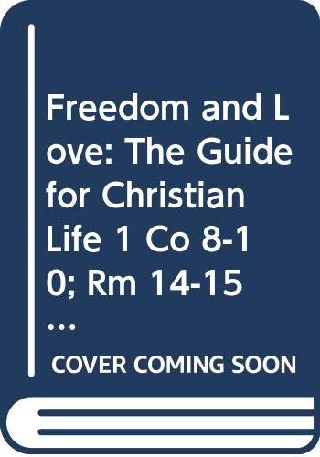 Freedom and Love: The Guide for Christian Life 1 Co 8-10; Rm 14-15 (Colloquium Oecumenicum Paulinum, Band 6) Religion & Esotericism