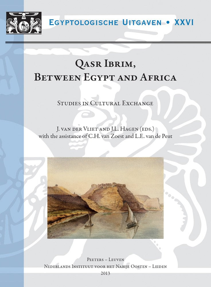 Qasr Ibrim, Between Egypt and Africa: Studies in Cultural Exchange (Nino Symposium, Leiden, 11-12 December 2009) (Egyptologische Uitgaven - Egyptological Publications, Band 26) Social Sciences