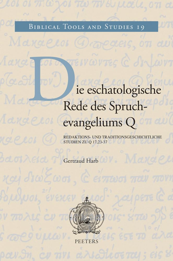 Die Eschatologische Rede Des Spruchevangeliums Q: Redaktions- Und Traditionsgeschichtliche Studies Zu Q 17,23-37 Religion & Esotericism