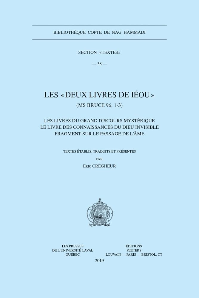 Les Deux Livres De Ieou (Ms Bruce 96, 1-3): Les Livres Du Grand Discours Mysterique - Le Livre Des Connaissances Du Dieu Invisible - Fragment Sur Le Passage De L'ame book