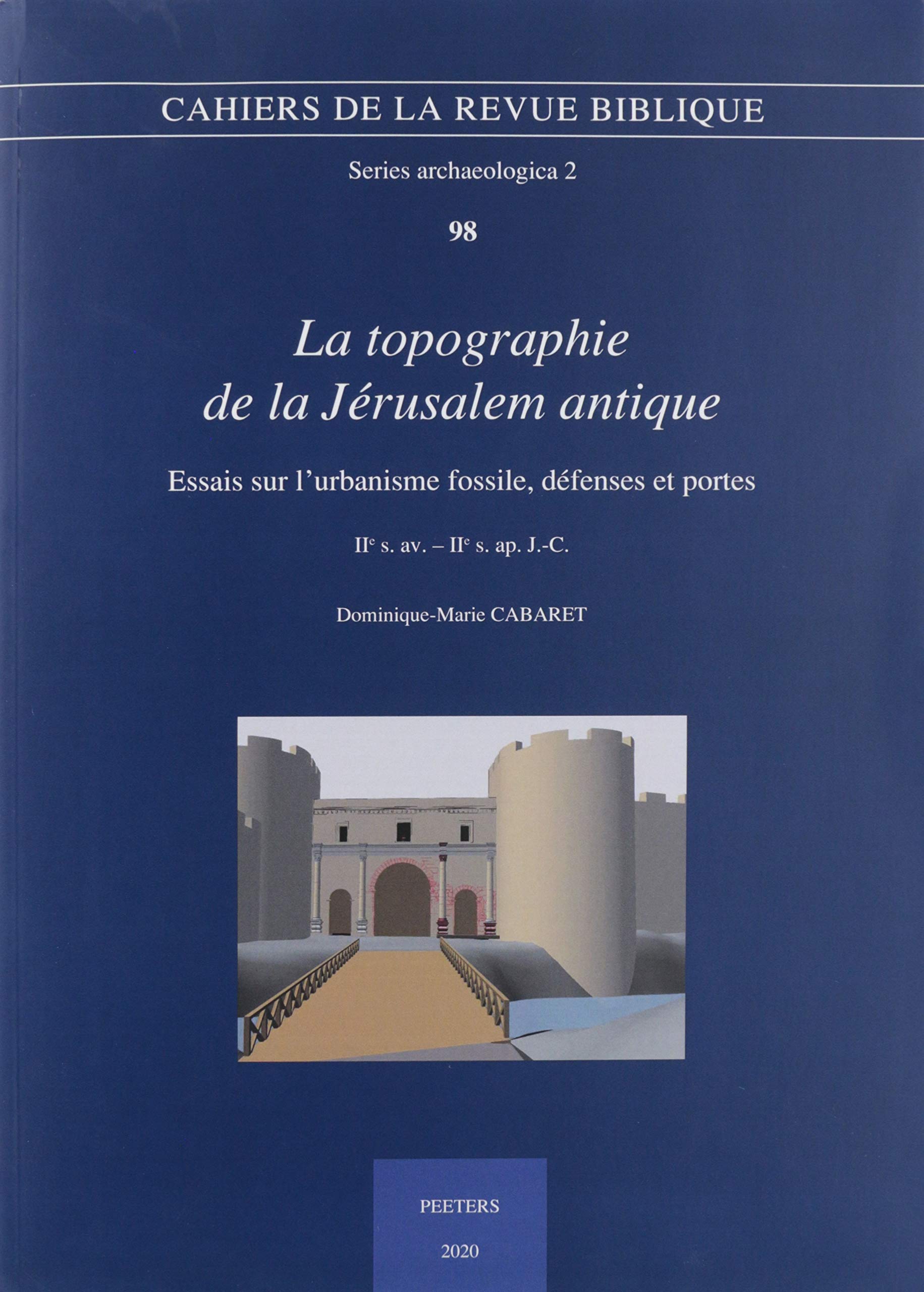 La Topographie De La Jerusalem Antique: Essais Sur L'urbanisme Fossile, Defenses Et Portes. IIE S. Av. - IIE S. Ap. J. C. book