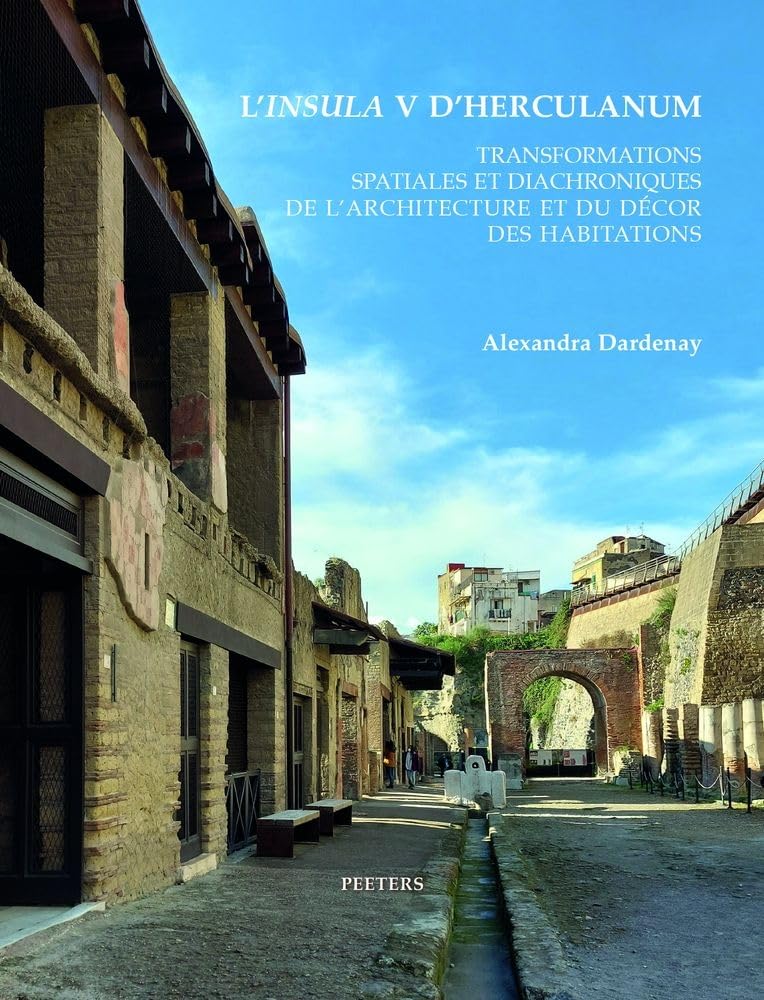 L'Insula V D'Herculanum: Transformations Spatiales et Diachroniques de L'architecture et son Decor (Babesch Supplementa, 45, Band 45) Architecture