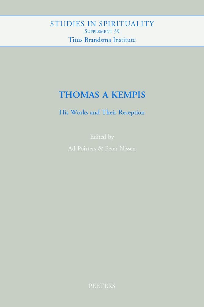 Thomas a Kempis: His Works and Their Reception (Studies in Spirituality Supplements, 39, Band 39) Religion & Esotericism