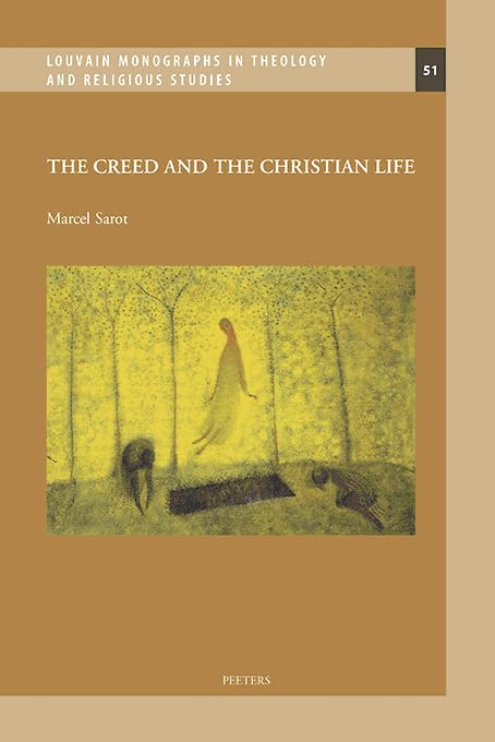 The Creed and the Christian Life (Louvain Monographs in Theology & Religious Studies, Band 51) Religion & Esotericism