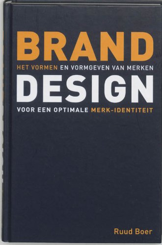Brand Design: Het Vormen En Vormen En Vormgeven Van Merken book