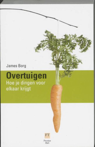 Overtuigen / druk 1: hoe je dingen voor elkaar krijgt Business, Finance & Career