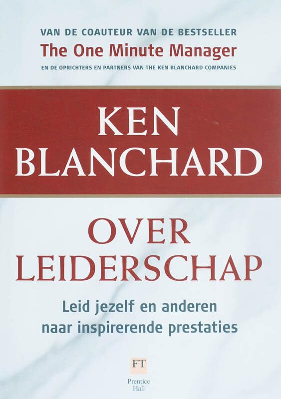 Ken Blanchard over leiderschap: Leid jezelf en anderen naar inspirerende resultaten List of authors book