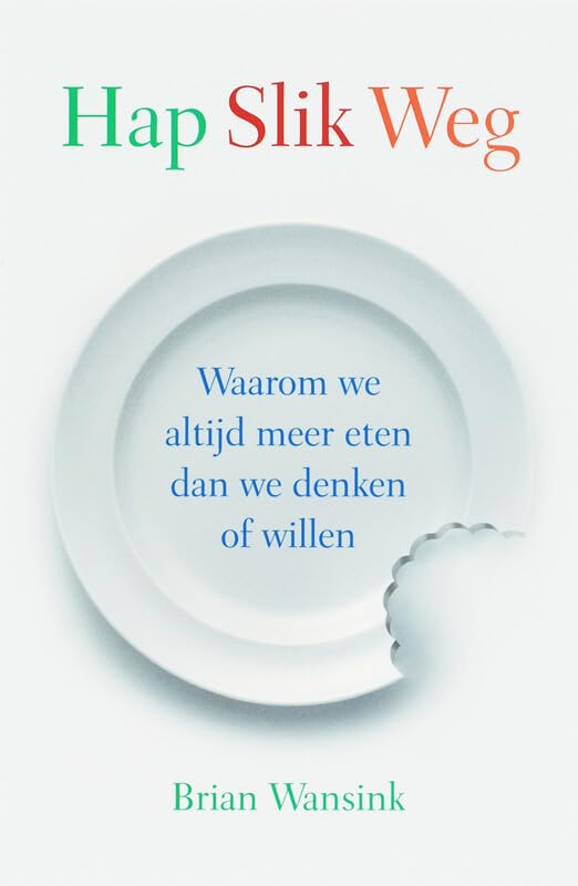 Hap slik weg: waarom we altijd meer eten dan we denken of willen Books