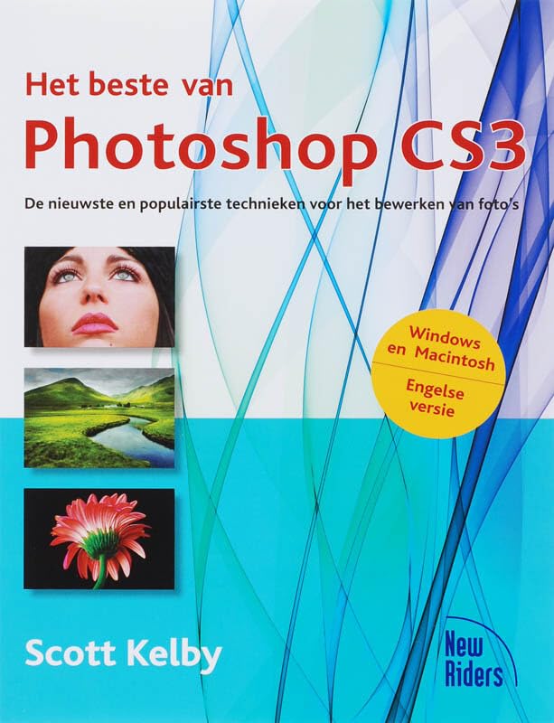 Het beste van Photoshop CS3: de nieuwste en populairste techniken voor het bewerken van foto's Hobbies & Crafts