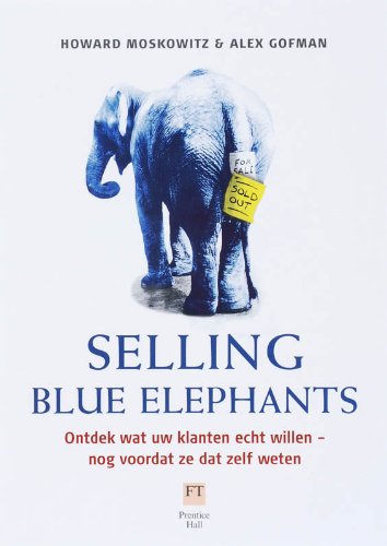 Selling Blue Elephants: Ontdek wat uw klanten echt willen - nog voordat ze dat zelf weten book