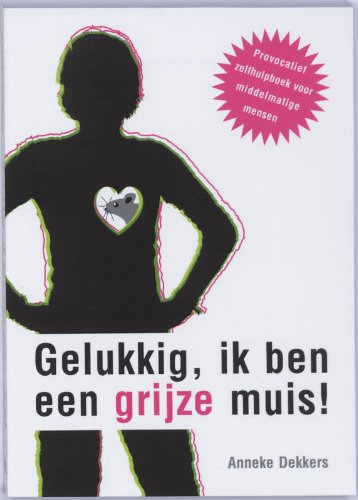 Gelukkig, ik ben een grijze muis! / druk 1: provocatief zelfhulpboek voor middelmatige mensen Film, Art & Culture