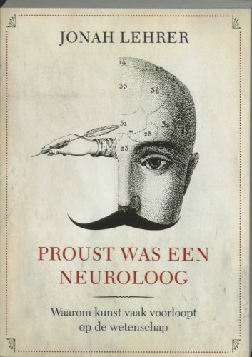 Proust was een neuroloog: Waarom kunst vaak voorloopt op de wetenschap Books