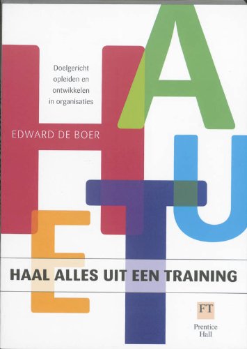Haal alles uit een training: Trainingen voorbereiden en toepassen in de praktijk List of authors Business, Finance & Career