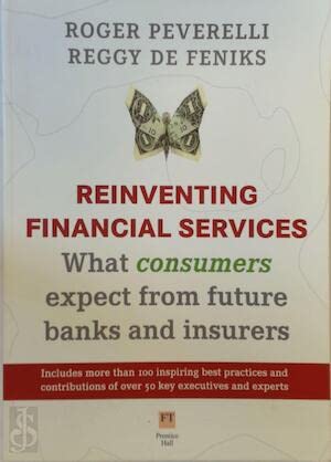 Reinventing financial services, english edition: What consumers expect from future banks and insurers List of authors Business, Finance & Career