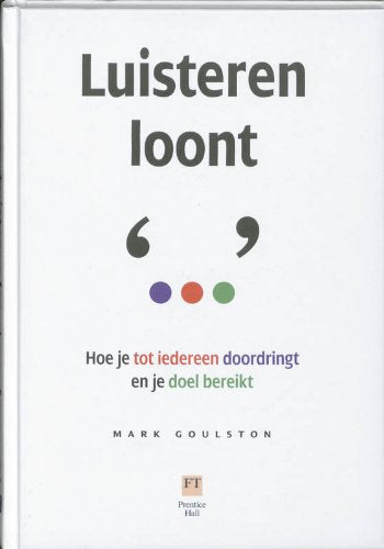Luisteren loont!: Hoe je tot iedereen doordringt en je doel bereikt book