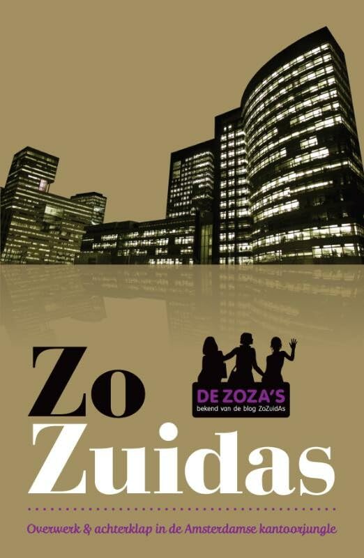 Zo Zuidas: Overwerk en achterklap in de Amsterdams kantoorjungle List of authors book