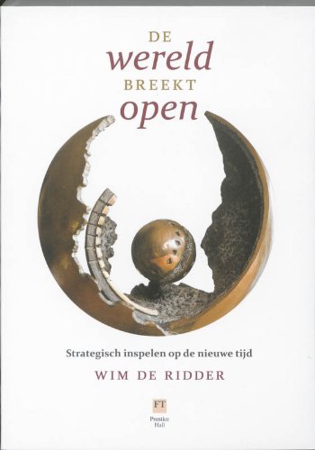 De wereld breekt open: strategisch inspelen op de nieuwe tijd Business, Finance & Career