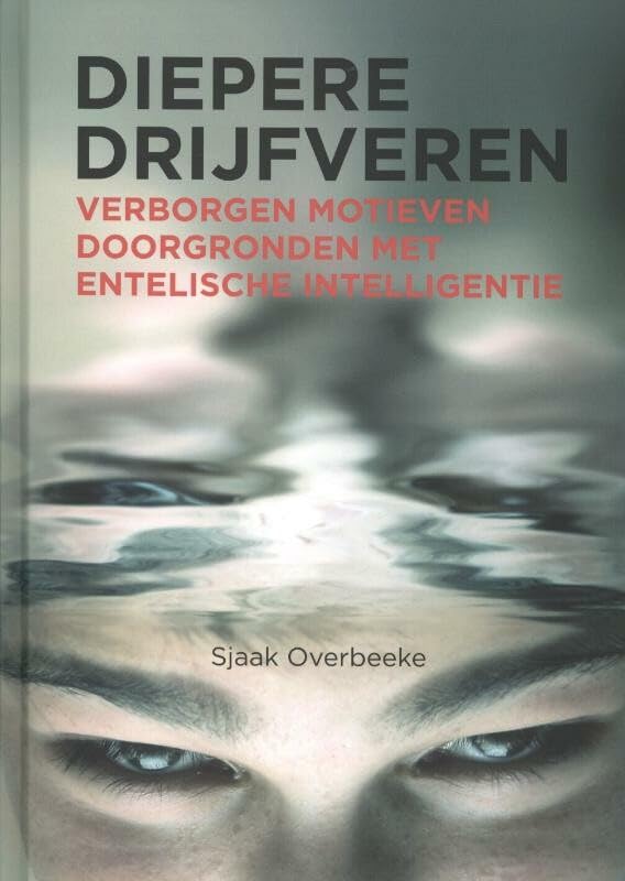 Diepere drijfveren: verborgen motieven doorgronden met entelische intelligentie Business, Finance & Career