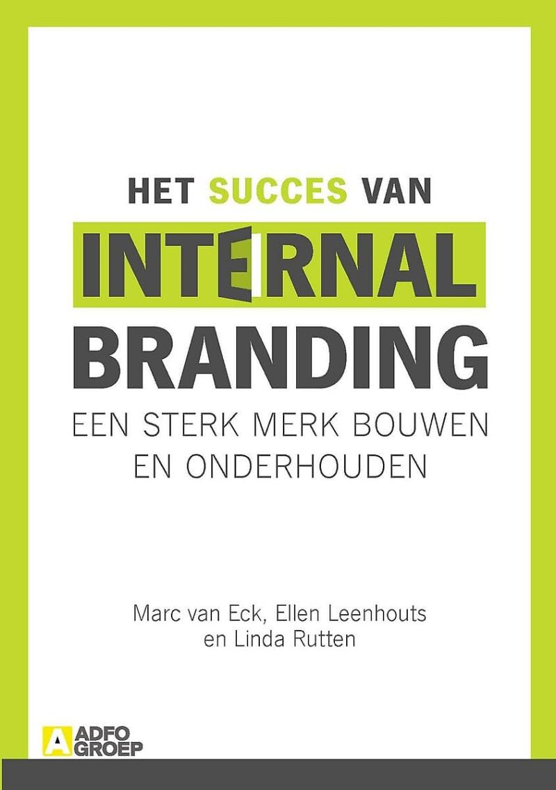Het succes van Internal Branding: Een sterk merk bouwen en onderhouden Business, Finance & Career