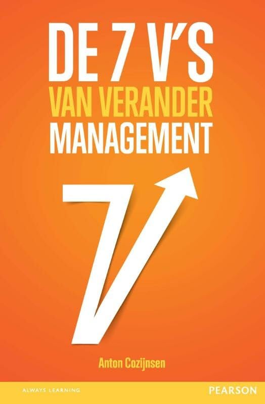 De 7 V's van verandermanagement: veranderrisico's omzetten in slaagfactoren book