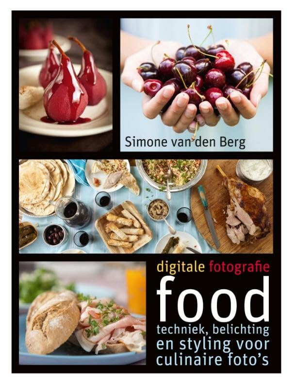 Digitale fotografie: food: techniek, belichting en styling voor culinaire fotos book