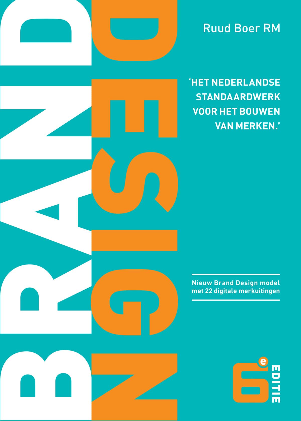 Brand design: 'het Nederlandse standaardwerk voor het bouwen van merken' book