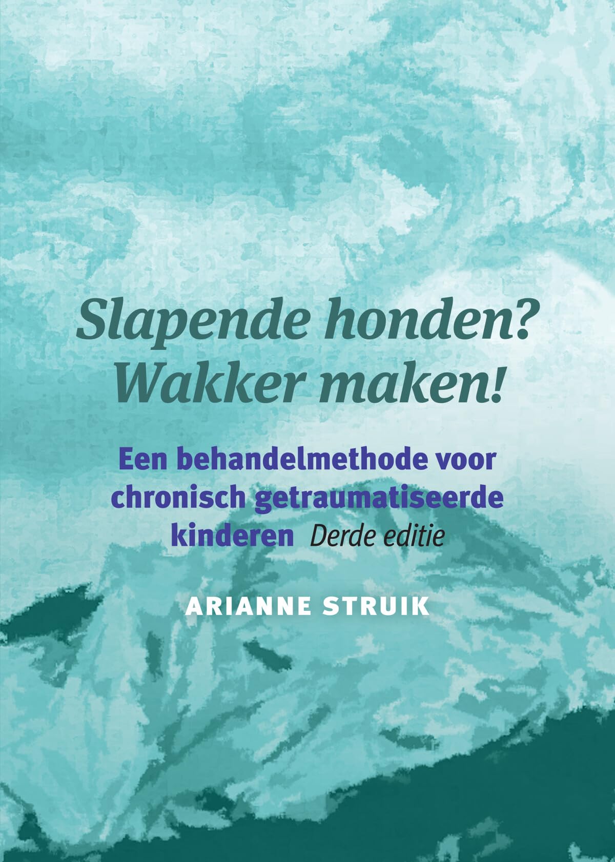 Slapende honden? Wakker maken!: een behandelmethode voor chronisch getraumatiseerde kinderen book