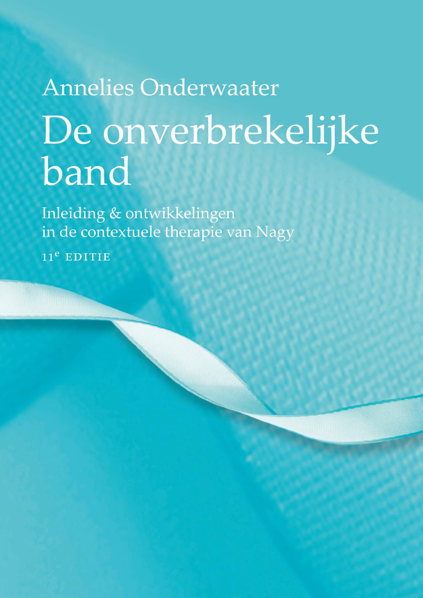 De onverbrekelijke band: inleiding & ontwikkelingen in de contextuele therapie van Nagy book