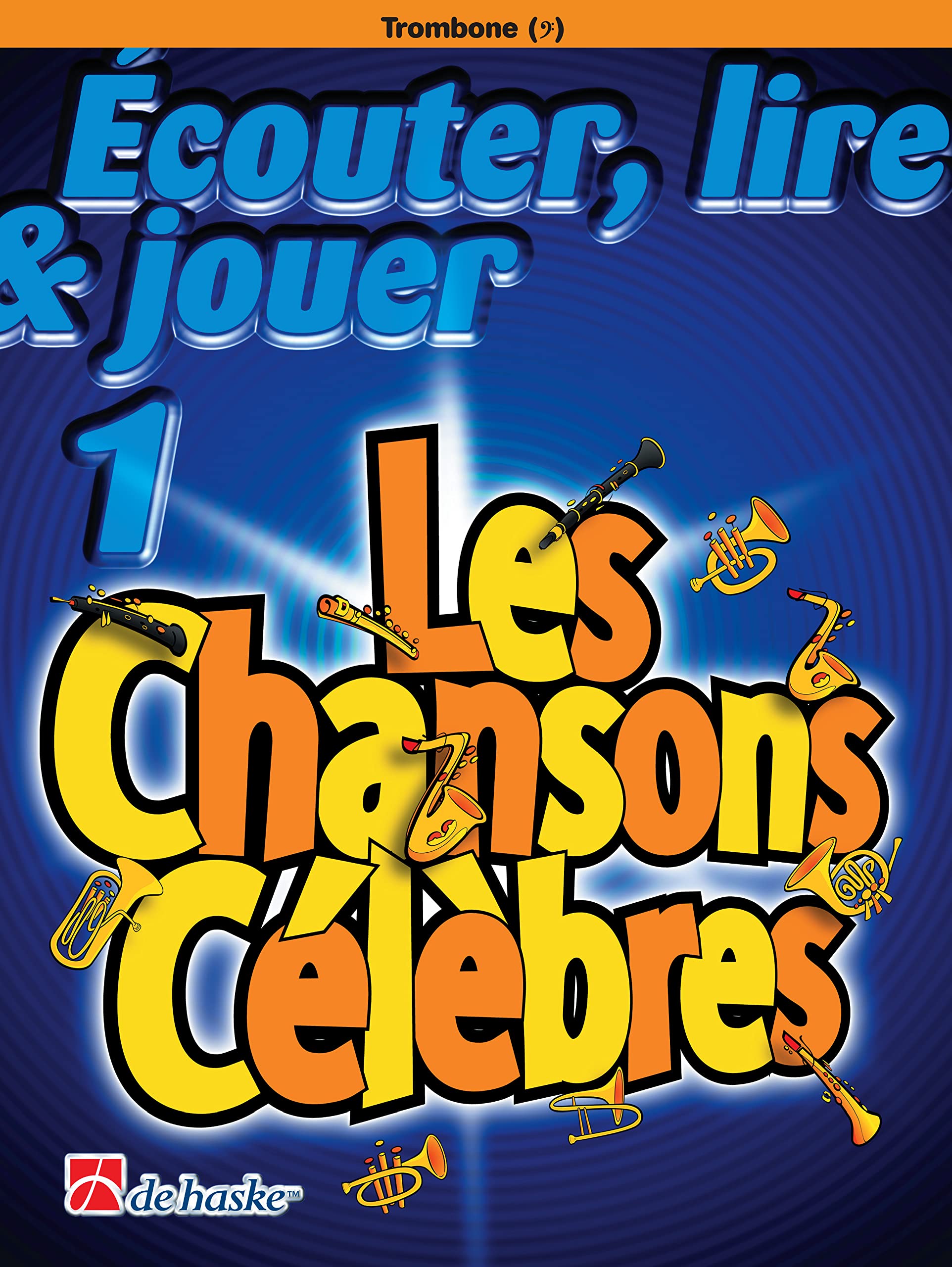 ECouter, Lire & Jouer 1 - Les Chansons CeLeBres: Les chansons célèbres au trombone - Clé de Fa Sheet Music