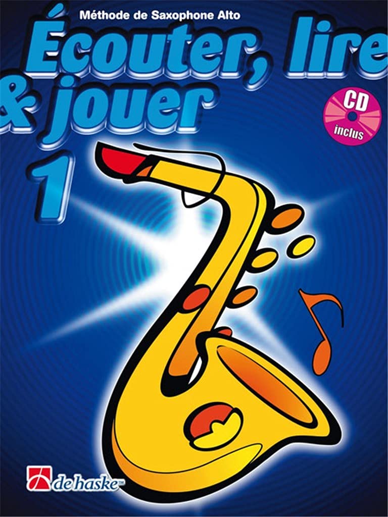 ECouter, Lire & Jouer 1 Saxophone Alto: MeThode De Saxophone Alto Arts & Music